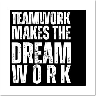 Teamwork Makes the Dream Work Posters and Art